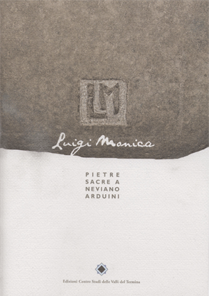 Luigi Monica – Pietre sacre a Neviano Arduini